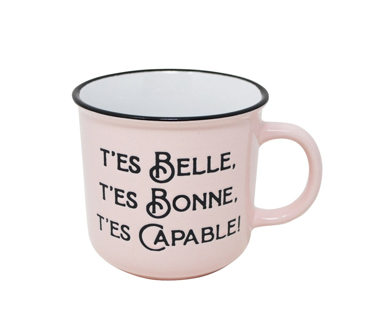 TASSE "T'ES BELLE-BONNE-CAPABLE" 14oz ROSE