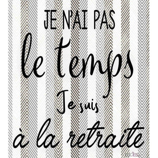 LAVETTE SUEDOISE 7½X6¾" - PAS LE TEMPS... RETRAITE