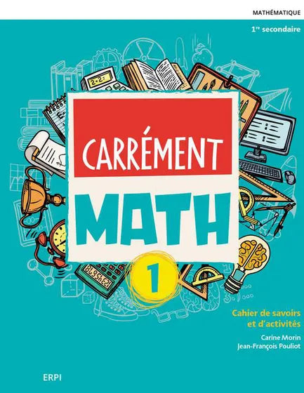 CARRÉMENT MATH – SECONDAIRE 1