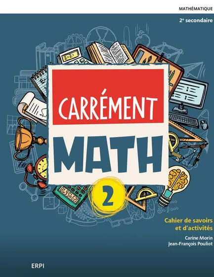 CARRÉMENT MATH - 2E SECONDAIRE