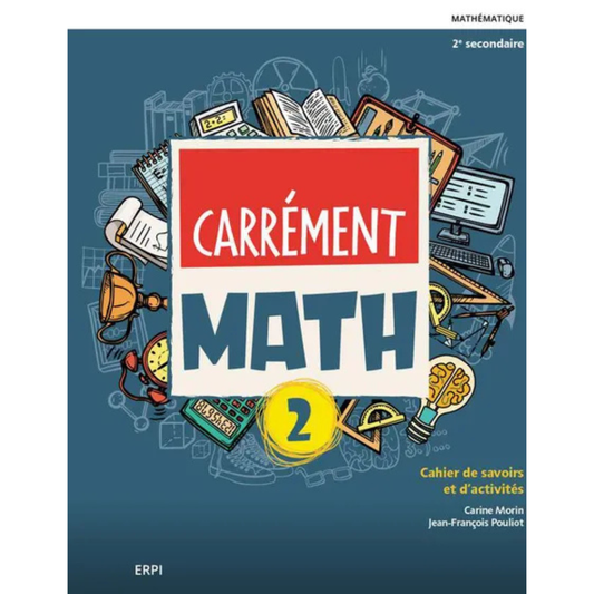 CARRÉMENT MATH - 2E SECONDAIRE