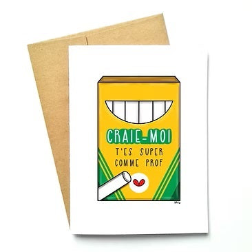 CARTE DE SOUHAIT - CRAIE-MOI T'ES SUPER COMME PROF