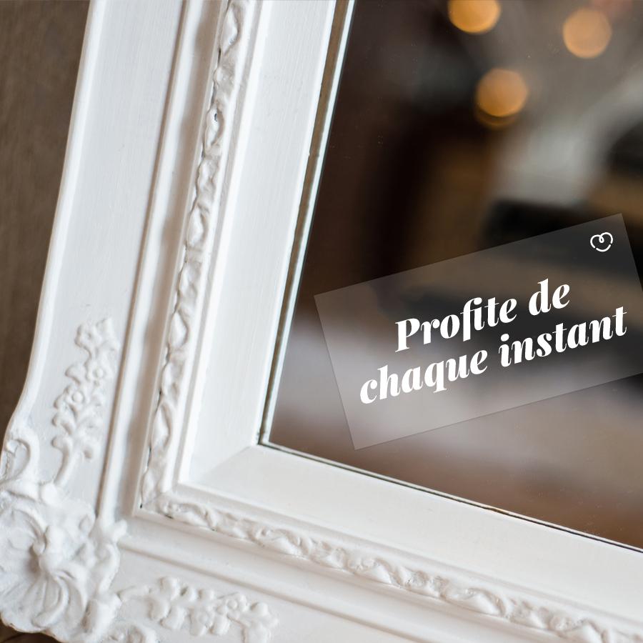 MOTIVOP MIROIR - PROFITE DE CHAQUE INSTANT