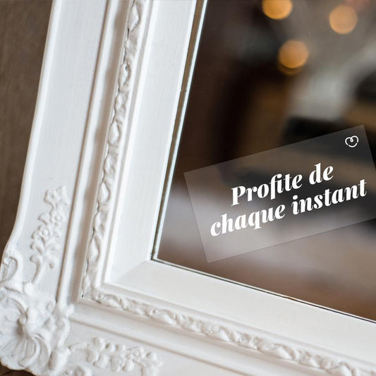 MOTIVOP MIROIR - PROFITE DE CHAQUE INSTANT