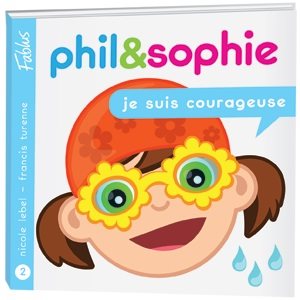 PHIL ET SOPHIE - JE SUIS COURAGEUSE